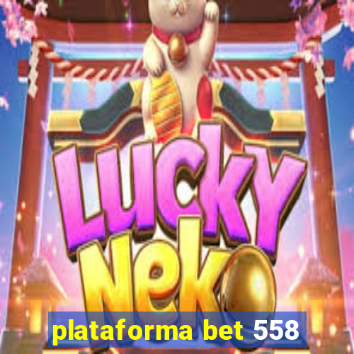 plataforma bet 558